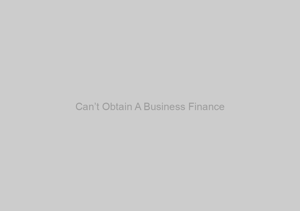 Can’t Obtain A Business Finance? Consider These Options